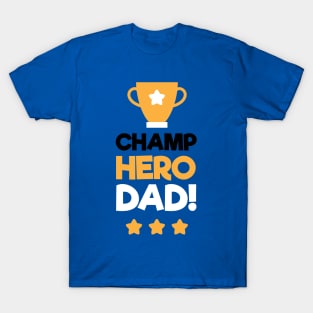 Champ Hero Dad Strong Daddy I Love Papa T-Shirt